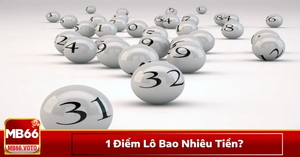 1 điểm lô bao nhiêu tiền & khi nào nên chơi nhiều điểm?