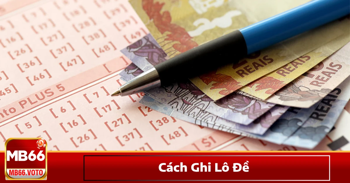 Cách Ghi Lô Đề Và Các Loại Kèo Phổ Biến