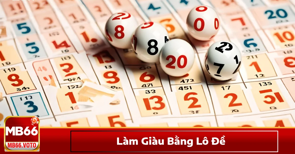 Làm Giàu Bằng Lô Đề Có Phải Là Cách Kiếm Tiền Dễ Dàng Không?