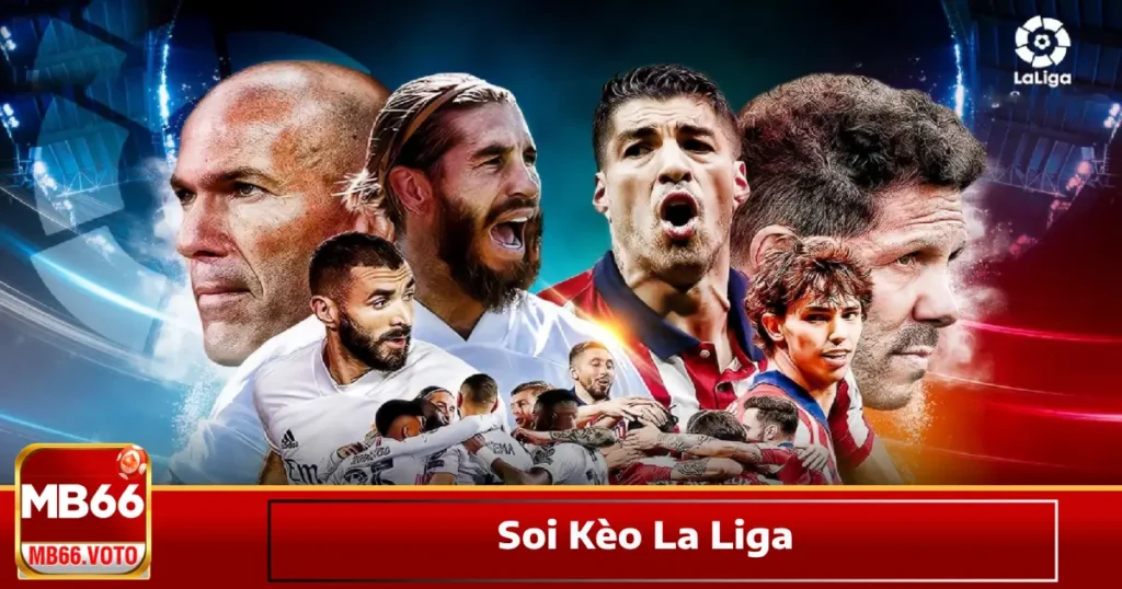 Soi kèo La Liga có gì đặc biệt so với Ngoại Hạng Anh & Bundesliga?